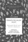 Image for Essays on Hilda Hilst: between Brazil and world literature