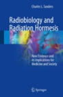 Image for Radiobiology and radiation hormesis  : new evidence and its implications for medicine and society