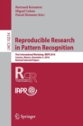 Image for Reproducible research in pattern recognition  : First International Workshop, RRPR 2016, Cancâun, Mexico, December 4, 2016, revised selected papers