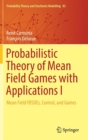 Image for Probabilistic Theory of Mean Field Games with Applications I
