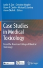 Image for Case Studies in Medical Toxicology : From the American College of Medical Toxicology