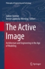 Image for The active image: architecture and engineering in the age of modeling