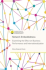 Image for Network Embeddedness: Examining the Effect on Business Performance and Internationalization