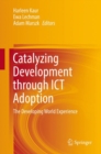 Image for Catalyzing development through ICT adoption  : the developing world experience