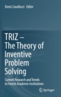 Image for TRIZ - the theory of inventive problem solving  : current research and trends in French academic institutions