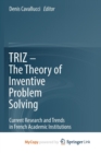 Image for TRIZ - The Theory of Inventive Problem Solving : Current Research and Trends in French Academic Institutions