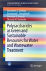 Image for Polysaccharides as a green and sustainable resource for water and wastewater treatmentBiobased polymers