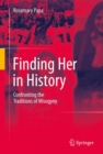 Image for Finding Her in History: Confronting the Traditions of Misogyny
