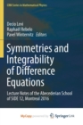 Image for Symmetries and Integrability of Difference Equations : Lecture Notes of the Abecederian School of SIDE 12, Montreal 2016