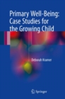 Image for Primary well-being  : case studies for the growing child