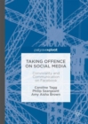 Image for Taking offence on social media  : conviviality and communication on Facebook