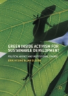 Image for Green Inside Activism for Sustainable Development: Political Agency and Institutional Change