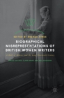 Image for Biographical misrepresentations of British women writers  : a hall of mirrors and the long nineteenth century