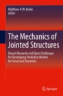 Image for The mechanics of jointed structures  : recent research and open challenges for developing predictive models for structural dynamics