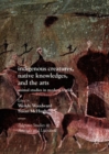 Image for Indigenous creatures, native knowledges, and the arts  : animal studies in modern worlds