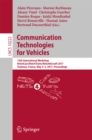 Image for Communication technologies for vehicles: 12th International Workshop, Nets4Cars/Nets4Trains/Nets4Aircraft 2017, Toulouse, France, May 4-5, 2017, Proceedings : 10222