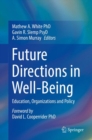 Image for Future directions in well-being: education, organizations and policy