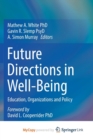 Image for Future Directions in Well-Being : Education, Organizations and Policy