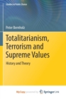 Image for Totalitarianism, Terrorism and Supreme Values : History and Theory