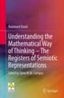 Image for Understanding the mathematical way of thinking: the registers of semiotic representations