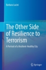 Image for The other side of resilience to terrorism: a portrait of a resilient-healthy city