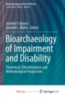 Image for Bioarchaeology of Impairment and Disability : Theoretical, Ethnohistorical, and Methodological Perspectives