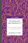Image for Technology and Inequality: Concentrated Wealth in a Digital World