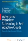 Image for Automated Workflow Scheduling in Self-Adaptive Clouds : Concepts, Algorithms and Methods