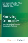 Image for Nourishing Communities : From Fractured Food Systems to Transformative Pathways