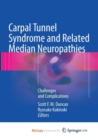 Image for Carpal Tunnel Syndrome and Related Median Neuropathies : Challenges and Complications