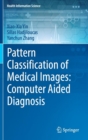 Image for Pattern classification of medical images  : computer aided diagnosis