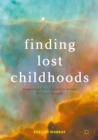 Image for Finding Lost Childhoods: Supporting Care-Leavers to Access Personal Records