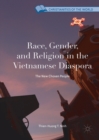 Image for Race, Gender, and Religion in the Vietnamese Diaspora: The New Chosen People