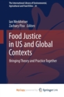 Image for Food Justice in US and Global Contexts : Bringing Theory and Practice Together