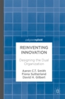 Image for Reinventing innovation: designing the dual organization