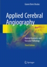 Image for Applied Cerebral Angiography : Normal Anatomy and Vascular Pathology