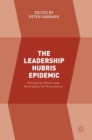 Image for The leadership Hubris epidemic  : biological roots and strategies for prevention