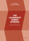 Image for The leadership Hubris epidemic: biological roots and strategies for prevention