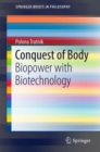 Image for Conquest of body  : biopower with biotechnology
