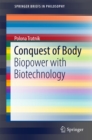 Image for Conquest of body: biopower with biotechnology