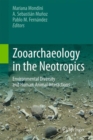 Image for Zooarchaeology in the Neotropics: Environmental diversity and human-animal interactions