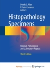 Image for Histopathology Specimens : Clinical, Pathological and Laboratory Aspects
