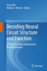 Image for Decoding Neural Circuit Structure and Function: Cellular Dissection Using Genetic Model Organisms