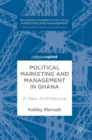 Image for Political marketing and management in Ghana  : a new architecture