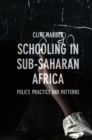 Image for Schooling in Sub-Saharan Africa: Policy, Practice and Patterns