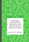 Image for Corporal Punishment, Religion, and United States Public Schools