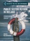 Image for Public Sector Reform in Ireland: Countering Crisis