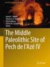 Image for The Middle Paleolithic Site of Pech de l&#39;Aze IV