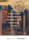 Image for Militarised Responses to Transnational Organised Crime : The War on Crime