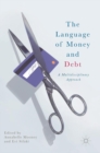 Image for The language of money and debt  : a multidisciplinary approach